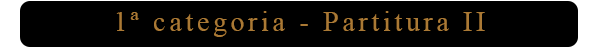 1ª Categoria - Partitura II