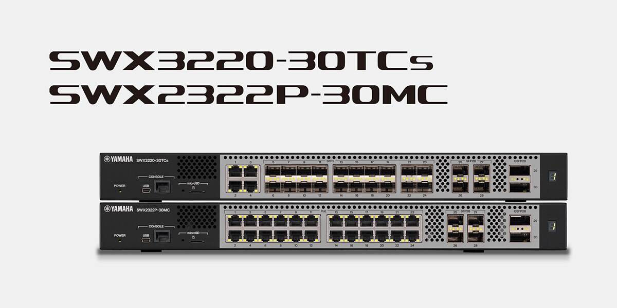 A Yamaha lança os switches, modelos de referência, SWX3220-30TCs e SWX2322P-30MC com suporte para Ethernet de 100/25 Gigabit e Multi-Gigabit